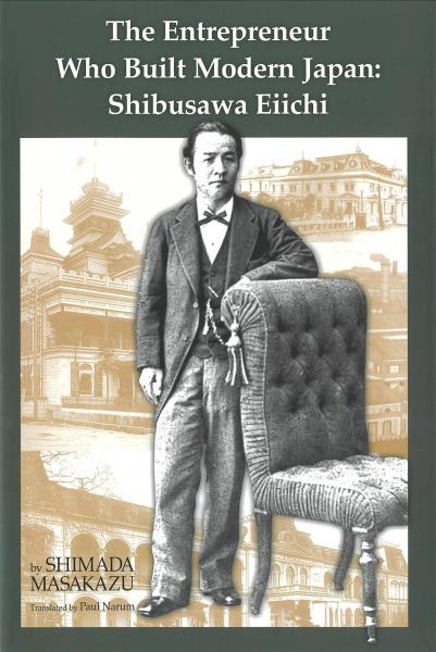 The entrepreneur who built modern Japan : Shibusawa Eiichi (Japan library)